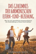 Cover: Das Geheimnis der harmonischen Eltern-Kind-Beziehung - neobooks