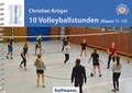 Cover: 10 Volleyballstunden (Klasse 11-13) - Hofmann-Verlag