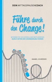 Abbildung von: Führe durch den Change! - BoD - Books on Demand