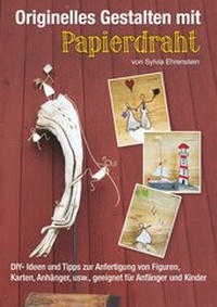 Abbildung von: Originelles Gestalten mit Papierdraht - Books on Demand