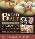 Cover: Bread Art: Braiding, Decorating, and Painting Edible Bread for Beginners - Cedar Fort
