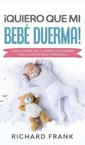 Cover: !Quiero que mi Bebe Duerma! - Freedom Bound Publishing