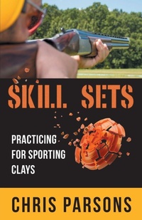 Enlarge image Cover: Skill Sets - Practicing for Sporting Clays - Gatekeeper Press