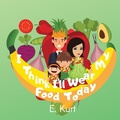 Cover: I Think I'll Wear My Food Today - Perfectly Imperfect Publishing