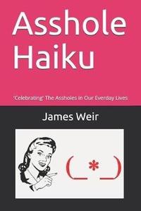 Enlarge image Cover: Asshole Haiku - James Weir