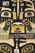 Cover: Northwest Coast and Alaska Native Art - Denver Art Museum