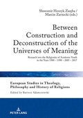 Cover: Between Construction and Deconstruction of the Universes of Meaning - Peter Lang Verlag