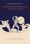 Cover: La deriva de los h&eacute;roes en la literatura griega - Siruela