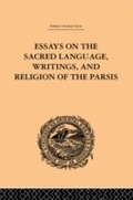 Cover: Essays on the Sacred Language, Writings, and Religion of the Parsis - Routledge