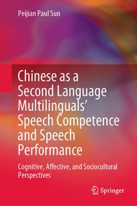 Cover of  Chinese as a Second Language Multilinguals' Speech Competence and Speech Performance - Springer