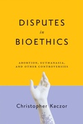 Cover: Disputes in Bioethics - University of Notre Dame Press