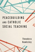 Cover: Peacebuilding and Catholic Social Teaching - University of Notre Dame Press