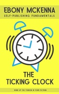 Cover: The Ticking Clock: Wind Up The Tension In Your Fiction (Self-Publishing Fundamentals) - Self-Publishing Fundamentals
