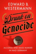 Cover: Drunk on Genocide - Cornell University Press