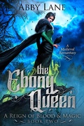 Cover: The Ebony Queen (A Reign of Blood and Magic, #2) - Spk Publishing