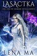 Cover: Lasactka: The End of Human Intelligence (Fatalities of the Modern World, #1) - Lena Ma Publishing