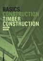 Cover: Basics Timber Construction - Birkhäuser