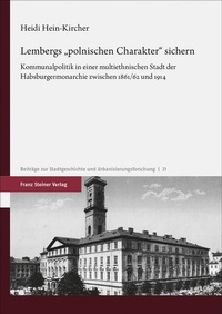 Abbildung von: Lembergs "polnischen Charakter" sichern - Franz Steiner Verlag