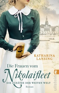 Abbildung von: Die Frauen vom Nikolaifleet - Die Schätze der weiten Welt - Ullstein