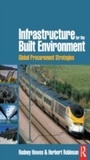Cover: Infrastructure for the Built Environment: Global Procurement Strategies - Routledge