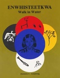 Cover: Enwhisteetkwa Walk in Water - Theytus Books