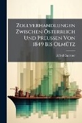 Cover: Zollverhandlungen Zwischen Osterreich Und Preussen Von 1849 Bis Olmutz - Nabu Press