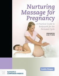 Abbildung von: Nurturing Massage For Pregnancy: A Practical Guide To Bodywork For The Perinatal Cycle Enhanced Edition - Jones and Bartlett Publishers, Inc