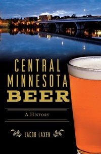Abbildung von: Central Minnesota Beer - The History Press