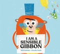 Cover: I Am A Sensible Gibbon - Hodder Children's Books