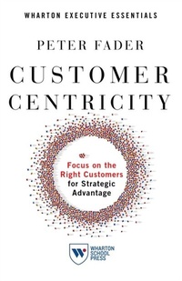 Enlarge image Cover: Customer Centricity - Wharton Digital Press