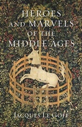 Cover: Heroes and Marvels of the Middle Ages - Reaktion Books