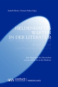 Cover: Heldenhaftes Warten in der Literatur - Rombach Wissenschaft