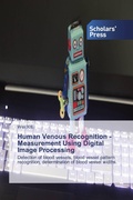 Cover: Human Venous Recognition - Measurement Using Digital Image Processing - Scholars' Press