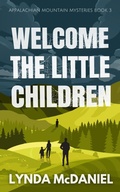 Cover: Welcome the Little Children: A Mystery Novel (Appalachian Mountain Mysteries, #3) - Lynda McDaniel