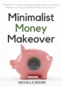 Enlarge image Cover: Minimalist Money Makeover - Michelle Moore