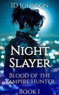Cover: Night Slayer (Blood of the Vampire Hunter, #1) - Rogue Wolf Publishing