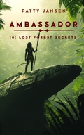 Cover: Ambassador 10: Lost Forest Secrets - Patty Jansen