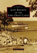 Cover: Lost Resorts of the Iowa Great Lakes - Arcadia Publishing