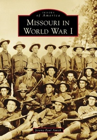Abbildung von: Missouri in World War I - Arcadia Publishing