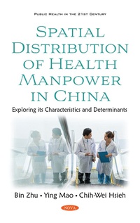 Enlarge image Cover: Spatial Distribution of Health Manpower in China: Exploring its Characteristics and Determinants - Nova Science Publishers Inc