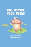 Cover: How Feather Frog Feels - AUSTIN MACAULEY PUBLISHERS LTD