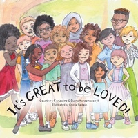 Enlarge image Cover: It's GREAT to be LOVED! - FriesenPress