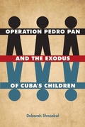 Cover: Operation Pedro Pan and the Exodus of Cuba's Children - University of Florida Press