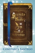Cover: Secrets of a Healer - Magic of Reflexology - Constance Santego