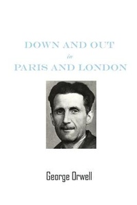Abbildung von: Down And Out In Paris And London by George Orwell - Sahara Publisher Books