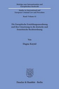 Abbildung von: Die Europäische Ermittlungsanordnung und ihre Umsetzung in die deutsche und französische Rechtsordnung. - Duncker & Humblot