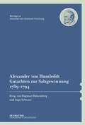 Cover: Alexander von Humboldt - Gutachten zur Salzgewinnung 1789-1794 - De Gruyter Akademie Forschung