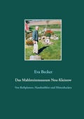 Cover: Das Mahlsteinmuseum Neu-Kleinow - BoD - Books on Demand