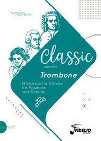 Abbildung von: Classic meets Trombone - Fidelio-Verlag