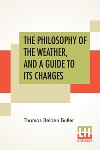 Abbildung von: The Philosophy Of The Weather, And A Guide To Its Changes - Lector House